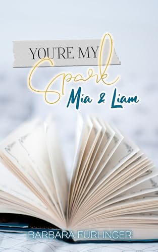 You're My Spark: Mia & Liam