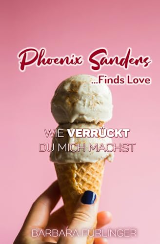 Phoenix Sanders... Finds Love: Wie VERRÜCKT du mich machst (You're My Spark)