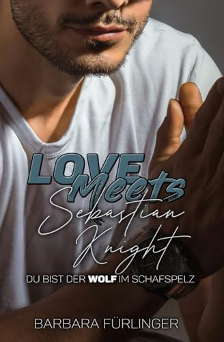 Love Meets… Sebastian Knight: Du bist der WOLF im Schafspelz