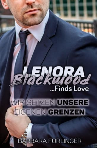 Lenora Blackwood …Finds Love: Wir setzen UNSERE eigenen GRENZEN (Love Me, CEO)