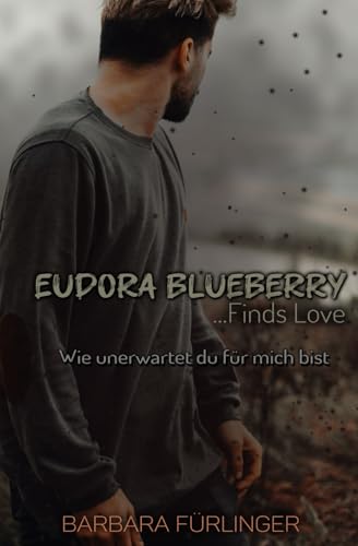 Eudora Blueberry ...Finds Love: WIE UNERWARTET du für mich bist (Make Me)