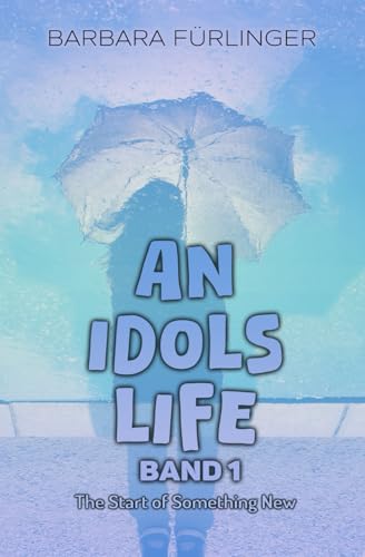 An Idols Life - The Start of SOMETHING NEW