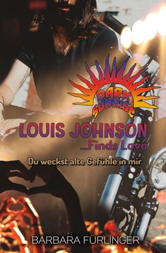 Louis Johnson …Finds Love: Du weckst ALTE GEFÜHLE in mir (Dark Sunrise)