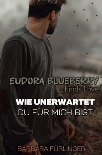 Eudora Blueberry ...Finds Love: WIE UNERWARTET du für mich bist (Make Me)