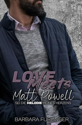 Love Meets... Matt Powell: Sei die MELODIE meines Herzens