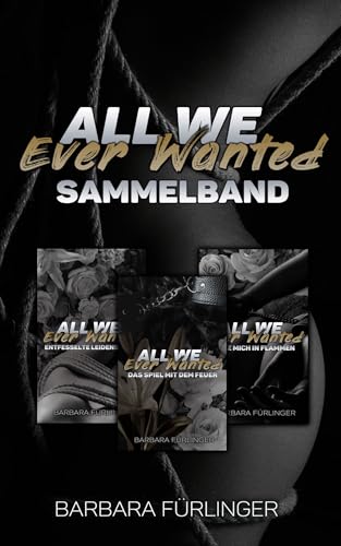 All We Ever Wanted Sammelband: Alle 3 Bücher